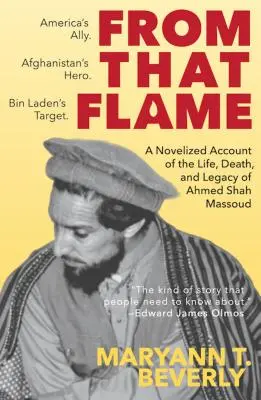 Z toho plameňa: Vydanie románu o živote, smrti a dedičstve Ahmeda Šáha Massúda - From That Flame: A Novelized Account of the Life, Death, and Legacy of Ahmed Shah Massoud