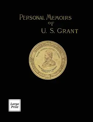 Osobné spomienky U. S. Granta, zväzok 1/2: veľké tlačené vydanie - Personal Memoirs of U.S. Grant Volume 1/2: Large Print Edition