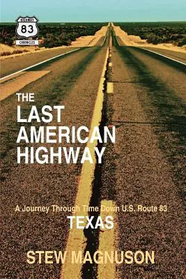 Posledná americká diaľnica: Cesta časom po americkej ceste č. 83 v Texase - The Last American Highway: A Journey Through Time Down U.S. Route 83 in Texas