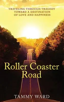 Cesta horskej dráhy: Cesta cez tragédiu k cieľu lásky a šťastia - Roller Coaster Road: Traveling Through Tragedy Towards a Destination of Love and Happiness