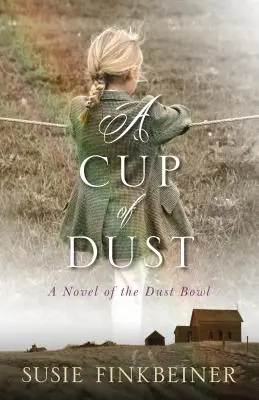 Šálka prachu: A Novel of the Dust Bowl - A Cup of Dust: A Novel of the Dust Bowl