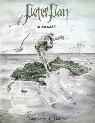 Peter Pan: Peter Peter: Ilustrácie Johna Fishera - Peter Pan: Illustrated by John Fisher