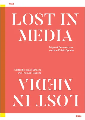 Stratené v médiách: Perspektívy migrantov a verejná sféra - Lost in Media: Migrant Perspectives and the Public Sphere