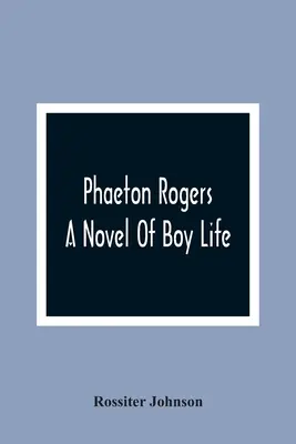 Phaeton Rogers; román o chlapčenskom živote - Phaeton Rogers; A Novel Of Boy Life