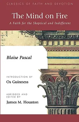 Myseľ v ohni: Viera pre skeptických a ľahostajných - The Mind on Fire: A Faith for the Skeptical and Indifferent