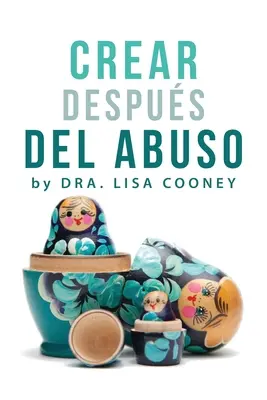 Crear Despus del Abuso (španielsky) - Crear Despus del Abuso (Spanish)