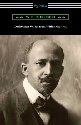 Temná voda: DuBoisova kniha: Hlasy z vnútra závoja - Darkwater: Voices from Within the Veil