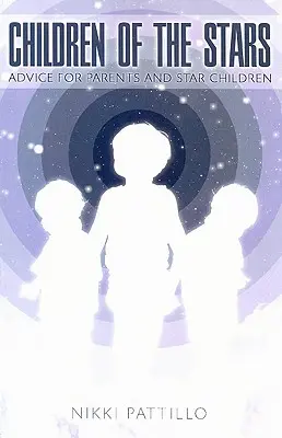 Deti hviezd: Rady pre rodičov a hviezdne deti - Children of the Stars: Advice for Parents and Star Children