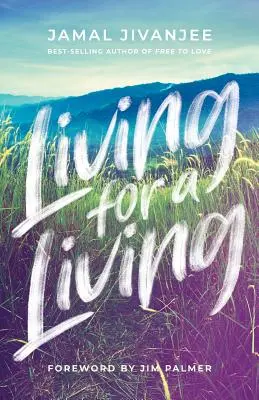 Žiť pre život: Prechod od myslenia zameraného na prežitie k ekonomike lásky - Living for a Living: Moving from a Mindset of Survival to an Economy of Love