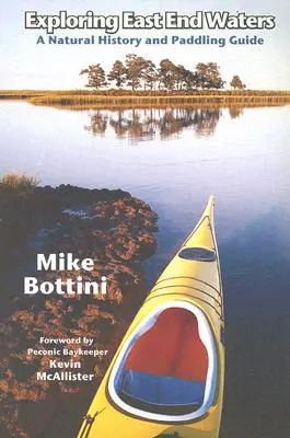 Skúmanie vôd East Endu: Prírodovedný a vodácky sprievodca - Exploring East End Waters: A Natural History and Paddling Guide