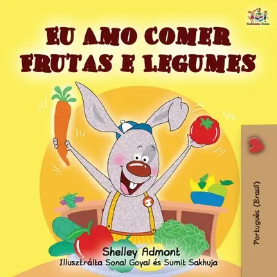 Milujem jesť ovocie a zeleninu (portugalské brazílske vydanie) - I Love to Eat Fruits and Vegetables (Portuguese Brazilian edition)