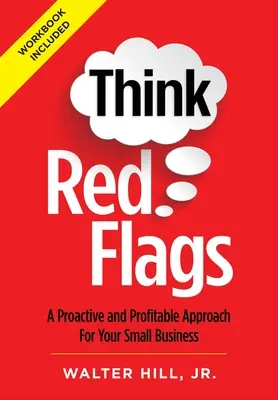 Mysli na červené vlajky: Proaktívny a ziskový prístup pre váš malý podnik - Think Red Flags: A Proactive and Profitable Approach for Your Small Business