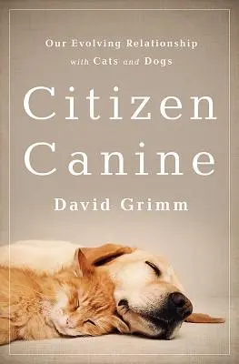 Občan psík: Náš vyvíjajúci sa vzťah s mačkami a psami - Citizen Canine: Our Evolving Relationship with Cats and Dogs
