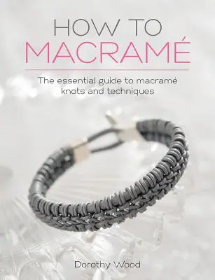 Ako na macrame: Základný sprievodca uzlami a technikami macrame - How to Macrame: The Essential Guide to Macrame Knots and Techniques
