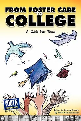 Z pestúnskej starostlivosti na vysokú školu: Sprievodca pre tínedžerov - From Foster Care to College: A Guide for Teens