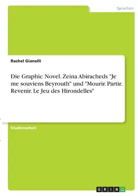 Grafický román Die. Zeina Abiracheds Je me souviens Beyrouth“ und “Mourir. Partir. Revenir. Le Jeu des Hirondelles