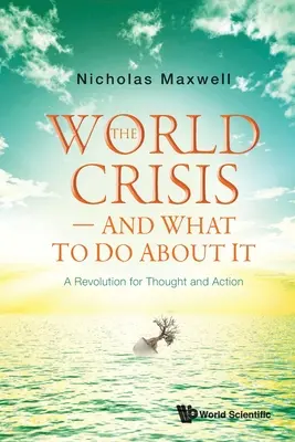 Svetová kríza - a čo s ňou robiť: Revolúcia pre myslenie a konanie - World Crisis, the - And What to Do about It: A Revolution for Thought and Action