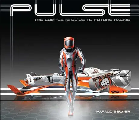 Pulse: Kompletný sprievodca pretekmi budúcnosti - Pulse: The Complete Guide to Future Racing