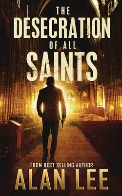 Znesvätenie všetkých svätých: Samostatná akčná záhada - The Desecration of All Saints: A Stand-Alone Action Mystery
