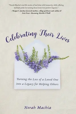 Oslava ich života: Premeniť stratu milovaného človeka na odkaz pre pomoc druhým - Celebrating Their Lives: Turning the Loss of a Loved One Into a Legacy for Helping Others