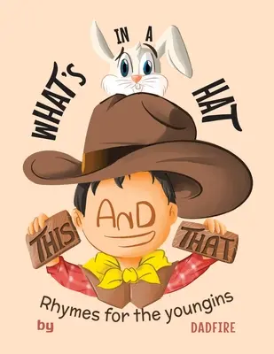 To a to, čo je v klobúku: Rýmovačky pre mladých - This And That What's In A Hat: Rhymes For The Youngins