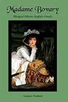 Madame Bovary: Dvojjazyčné vydanie: Anglicko-francúzske vydanie - Madame Bovary: Bilingual Edition: English-French