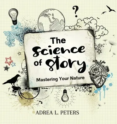 Veda o príbehu: Ovládnite svoju prirodzenosť - The Science of Story: Mastering Your Nature