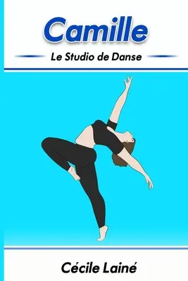 Camille: Camille: Le Studio de Danse - Camille: Le Studio de Danse