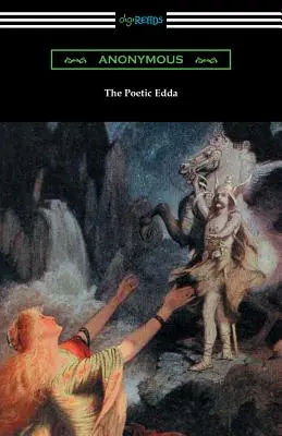 Poetická Edda (kompletný preklad Henryho Adamsa Bellowsa) - The Poetic Edda (the Complete Translation of Henry Adams Bellows)