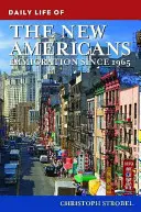 Každodenný život nových Američanov: Prisťahovalectvo od roku 1965 - Daily Life of the New Americans: Immigration since 1965