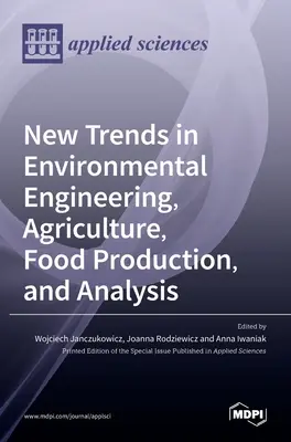 Nové trendy v environmentálnom inžinierstve, poľnohospodárstve, výrobe potravín a analýze - New Trends in Environmental Engineering, Agriculture, Food Production, and Analysis