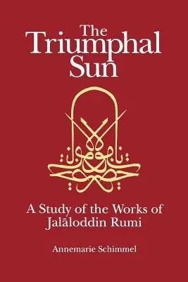 Triumfálne slnko: Štúdia o dielach Džalaloddína Rúmího - The Triumphal Sun: A Study of the Works of Jalaloddin Rumi