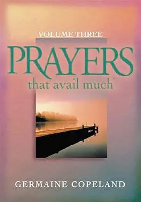 Modlitby, ktoré prinesú veľa úžitku 3. zväzok - Prayers That Avail Much Volume 3