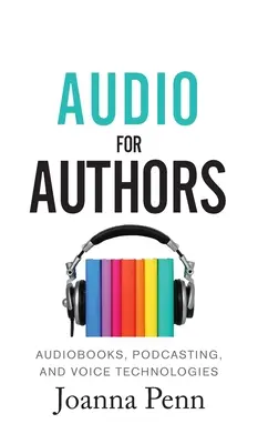 Audio pre autorov: Audioknihy, podcasting a hlasové technológie - Audio For Authors: Audiobooks, Podcasting, And Voice Technologies
