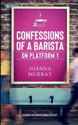 Spoveď baristu na nástupišti 1 - Confessions of a Barista on Platform 1
