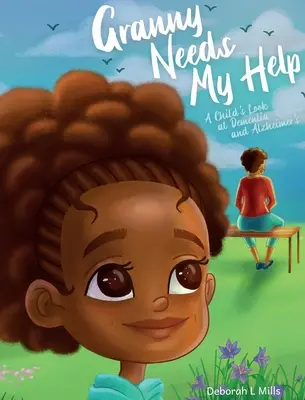 Babička potrebuje moju pomoc: Detský pohľad na demenciu a Alzheimerovu chorobu - Granny Needs My Help: A Child's Look at Dementia and Alzheimer's