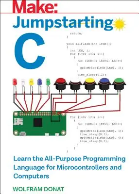Jumpstarting C: Naučte sa univerzálny programovací jazyk pre mikrokontroléry a počítače - Jumpstarting C: Learn the All-Purpose Programming Language for Microcontrollers and Computers