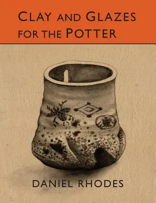 Hlina a glazúry pre hrnčiara - Clay and Glazes for the Potter