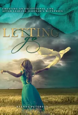 Nechanie odísť: Po odchode od svedkov Jehovových si vytvárame výnimočný život - Letting Go: Creating an Exceptional Life After Leaving Jehovah's Witnesses