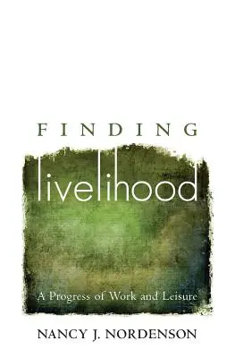 Hľadanie živobytia: Pokrok v práci a voľnom čase - Finding Livelihood: A Progress of Work and Leisure