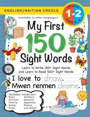 My First 150 Sight Words Workbook: (Ages 6-8) Bilingual (English / Haitian Creole) (Angl / Kreyl Ayisyen): Naučte sa písať 150 a čítať 500 slov - My First 150 Sight Words Workbook: (Ages 6-8) Bilingual (English / Haitian Creole) (Angl / Kreyl Ayisyen): Learn to Write 150 and Read 500 Sight Wor