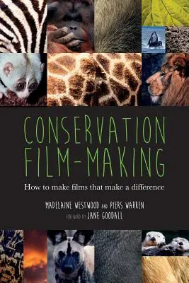 Tvorba filmov o ochrane prírody: Ako natáčať filmy, ktoré niečo zmenia - Conservation Film-making: How to make films that make a difference