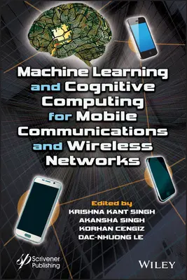 Strojové učenie a kognitívna výpočtová technika pre mobilnú komunikáciu a bezdrôtové siete - Machine Learning and Cognitive Computing for Mobile Communications and Wireless Networks