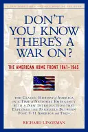Neviete, že prebieha vojna? Americký domáci front, 1941 - 1945 - Don't You Know There's a War On?: The American Home Front, 1941-1945