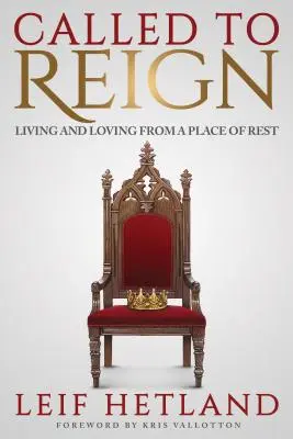 Povolaný vládnuť: Žiť a milovať z miesta odpočinku - Called to Reign: Living and Loving from a Place of Rest