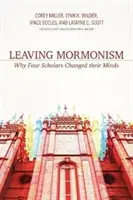 Opustenie mormonizmu: Prečo štyria učenci zmenili názor - Leaving Mormonism: Why Four Scholars Changed Their Minds