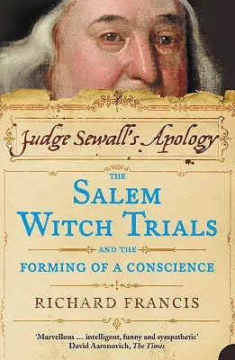 Ospravedlnenie sudcu Sewalla: Salemské čarodejnícke procesy a formovanie svedomia - Judge Sewall's Apology: The Salem Witch Trials and the Forming of a Conscience