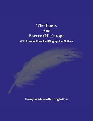 Básnici a poézia Európy. S úvodmi a životopisnými poznámkami - The Poets And Poetry Of Europe. With Introductions And Biographical Notices