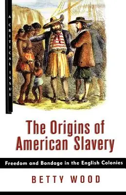 Pôvod amerického otroctva: Sloboda a otroctvo v anglických kolóniách - The Origins of American Slavery: Freedom and Bondage in the English Colonies