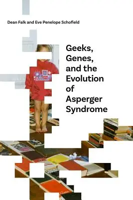 Šprti, gény a vývoj Aspergerovho syndrómu - Geeks, Genes, and the Evolution of Asperger Syndrome